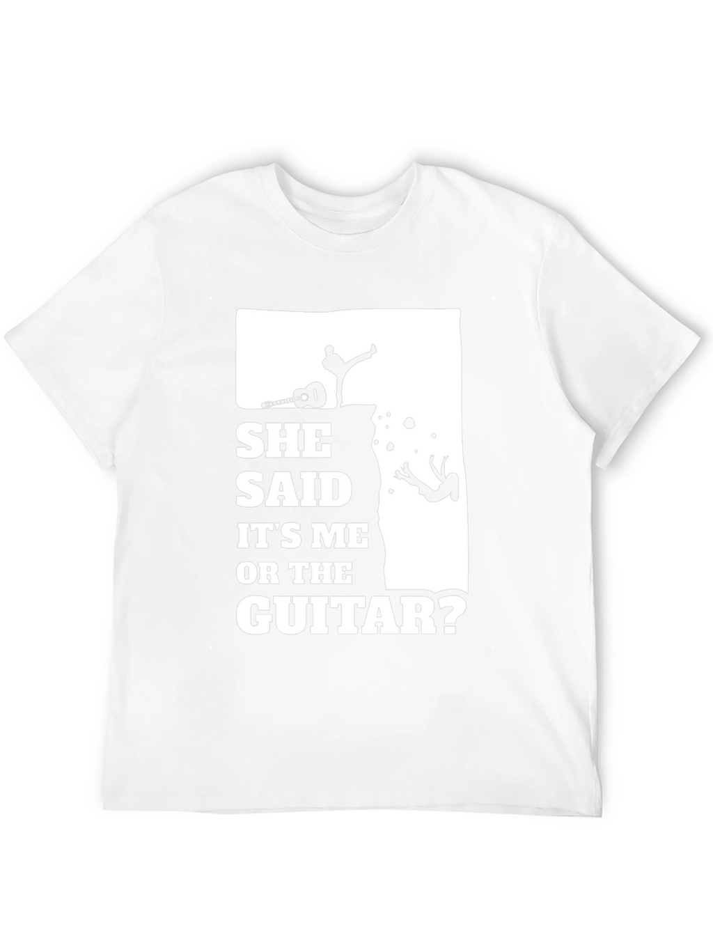 She Said Its Me Or The Guitar T-Shirt
