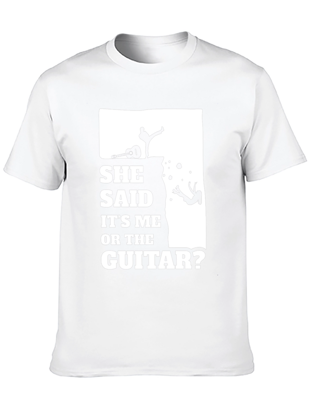 She Said Its Me Or The Guitar T-Shirt
