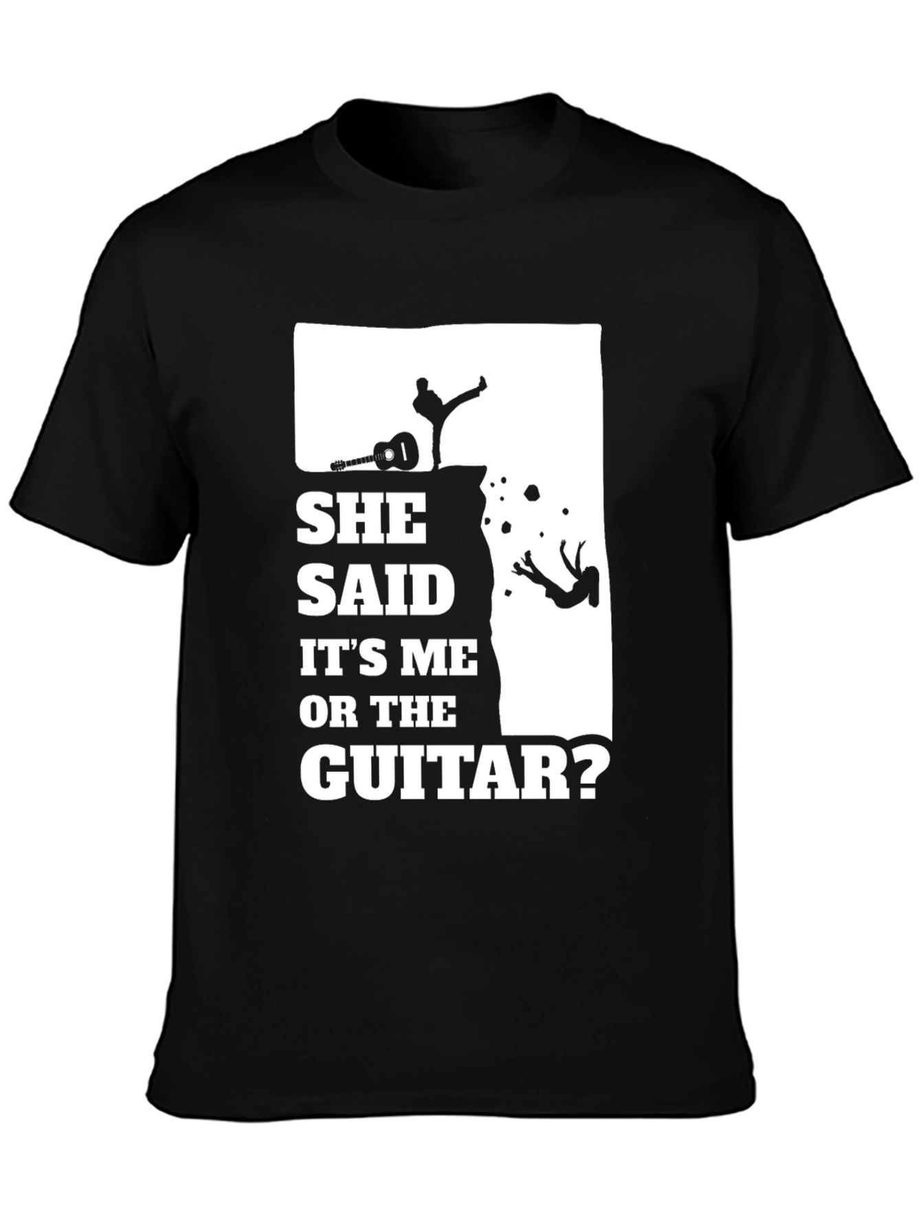 She Said Its Me Or The Guitar T-Shirt