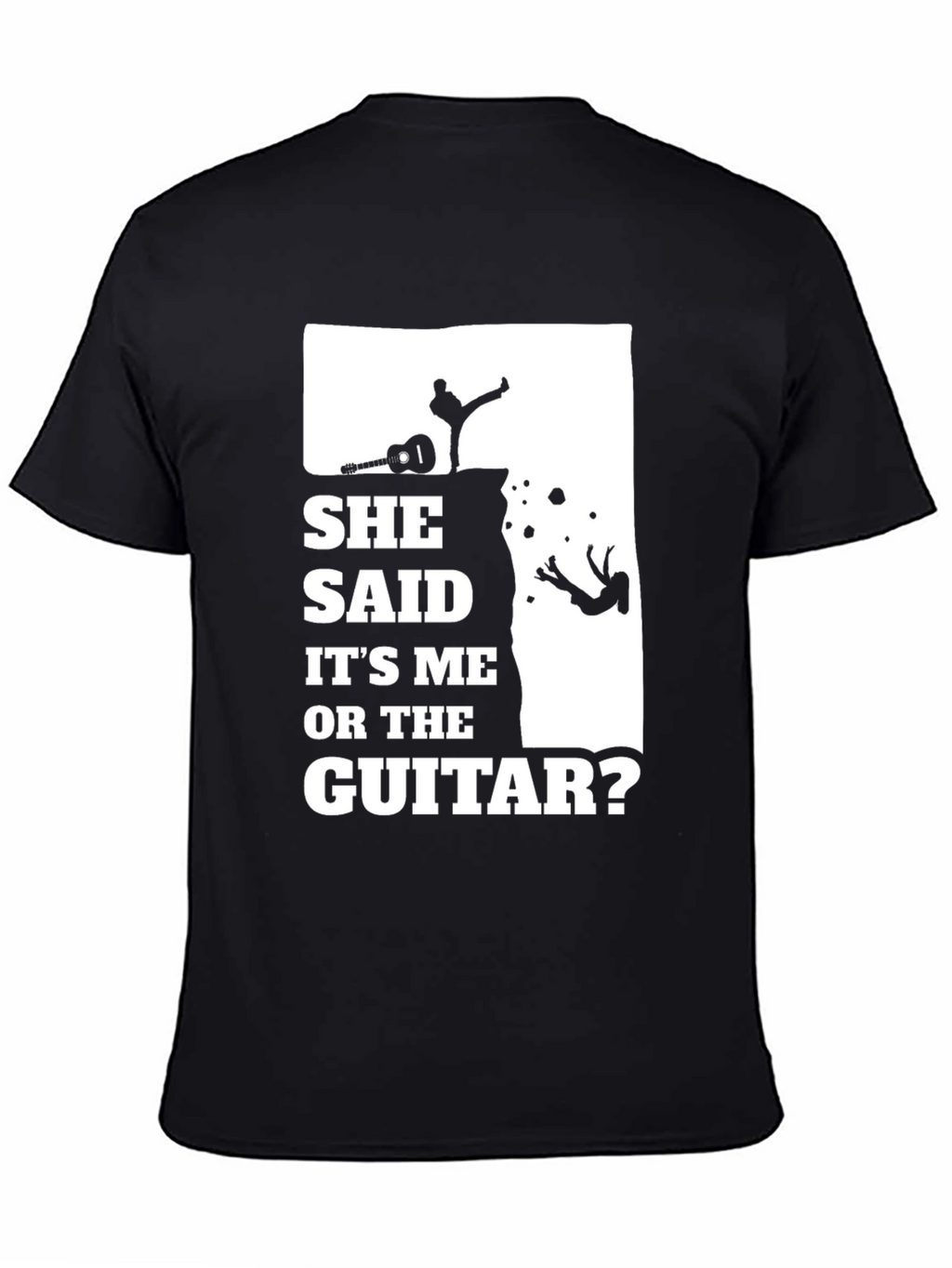 She Said Its Me Or The Guitar T-Shirt