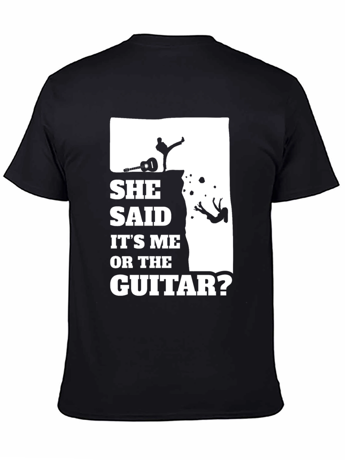 She Said Its Me Or The Guitar T-Shirt