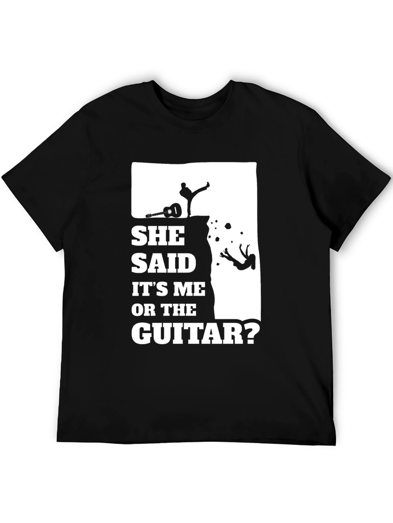 She Said Its Me Or The Guitar T-Shirt