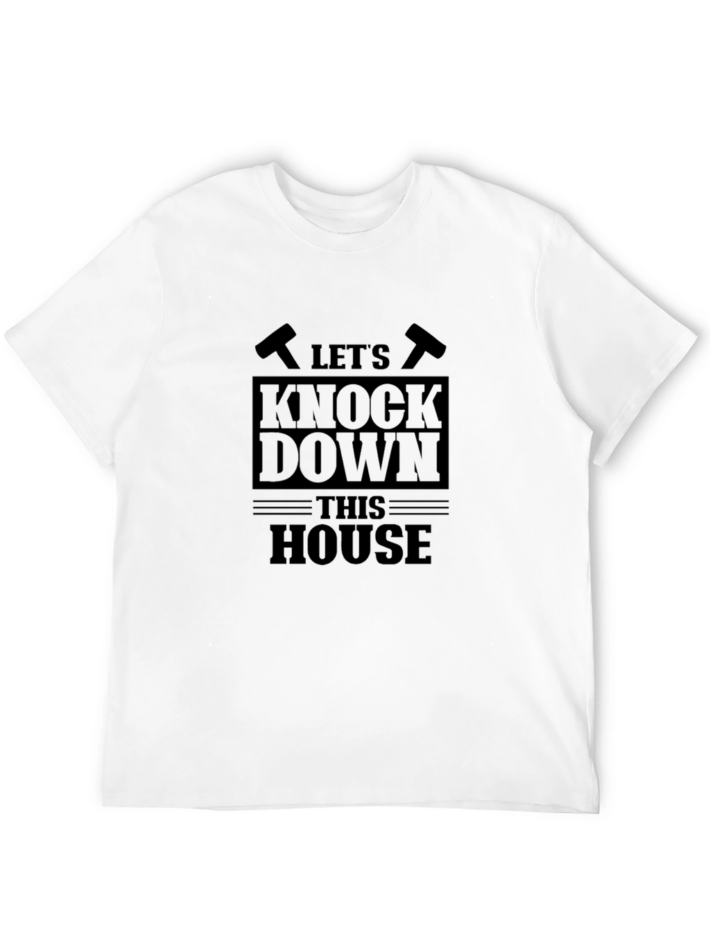 Lets Knock Down This House Black Graphic Tee