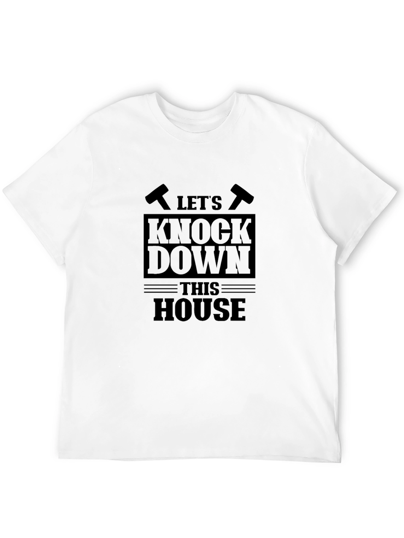 Lets Knock Down This House Black Graphic Tee