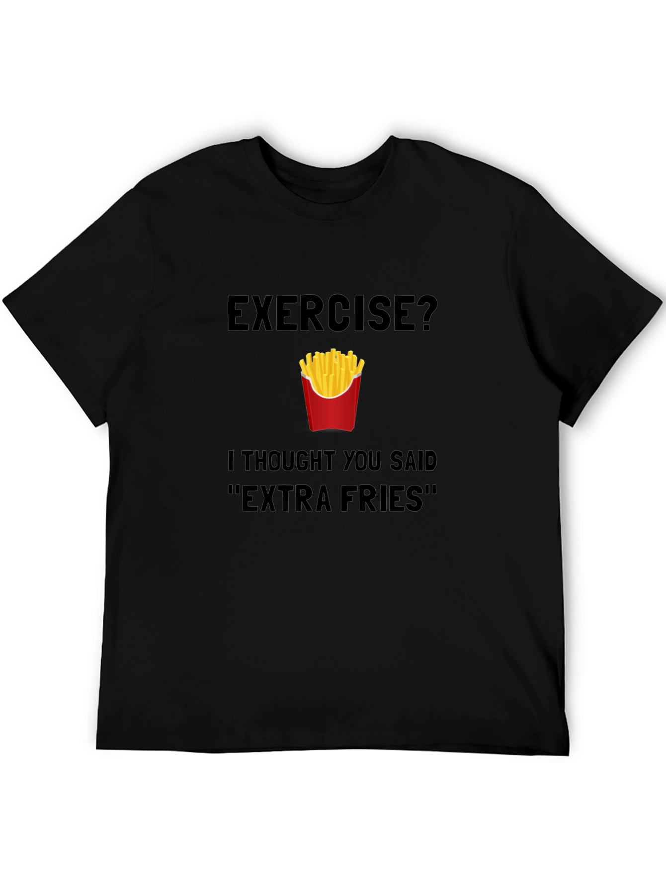 Exercise? Extra Fries T-Shirt