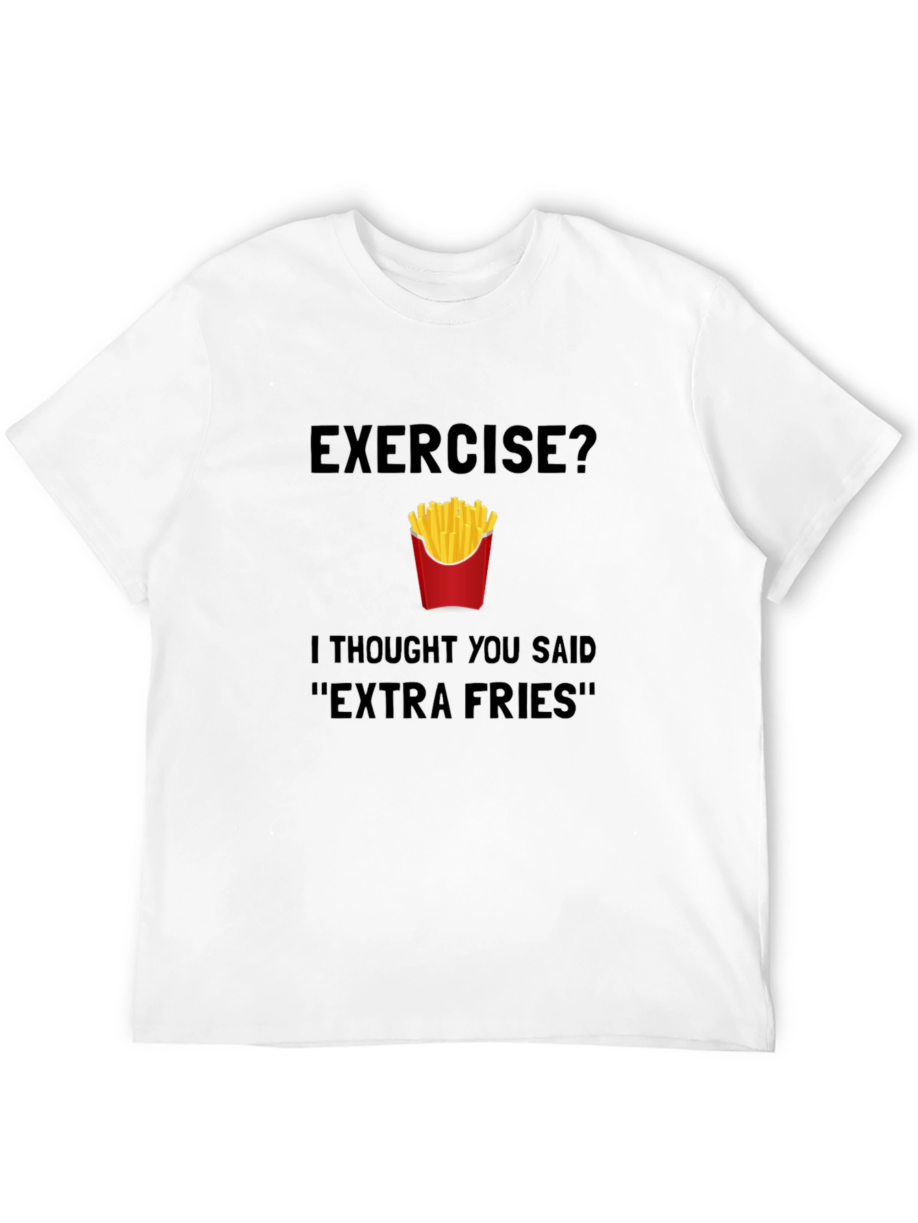 Exercise? Extra Fries T-Shirt