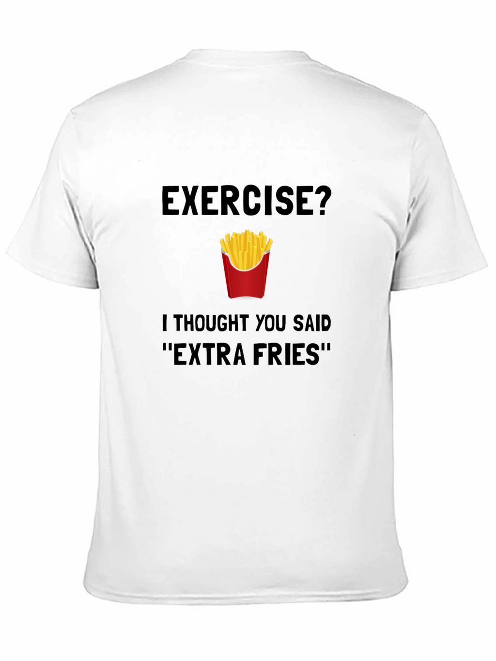 Exercise? Extra Fries T-Shirt
