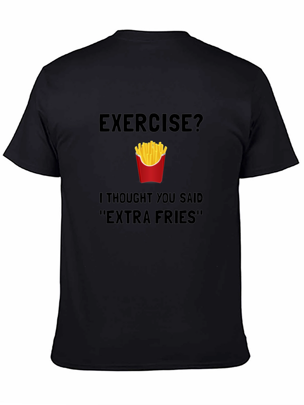 Exercise? Extra Fries T-Shirt