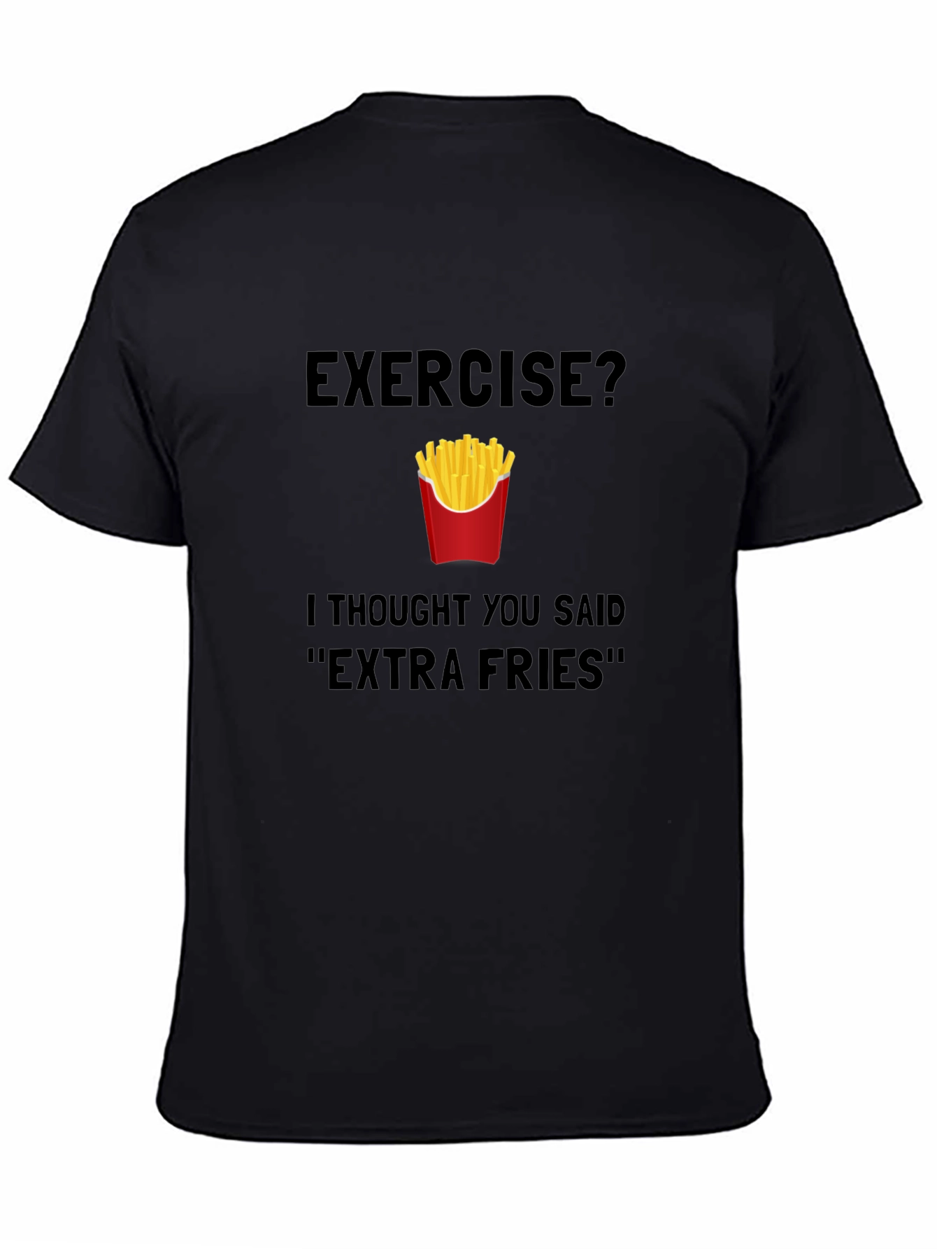 Exercise? Extra Fries T-Shirt