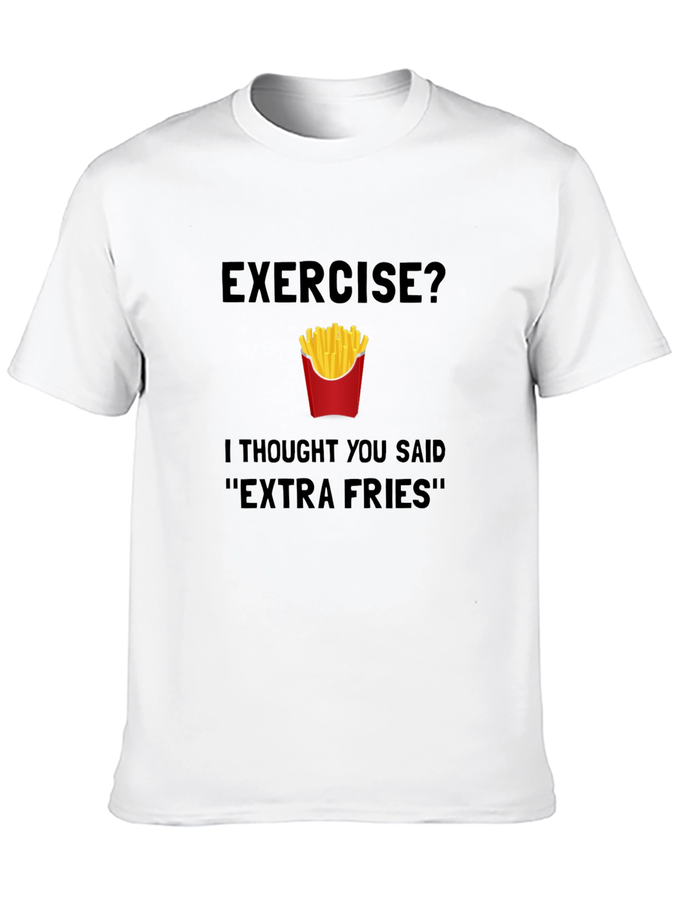 Exercise? Extra Fries T-Shirt
