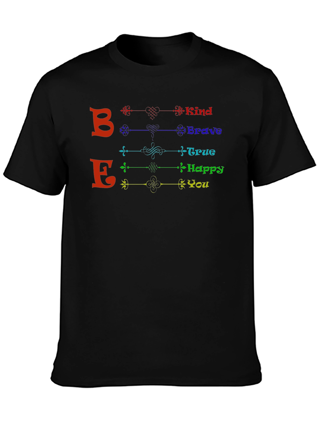 Be Kind Brave True Happy You - Graphic T-Shirt