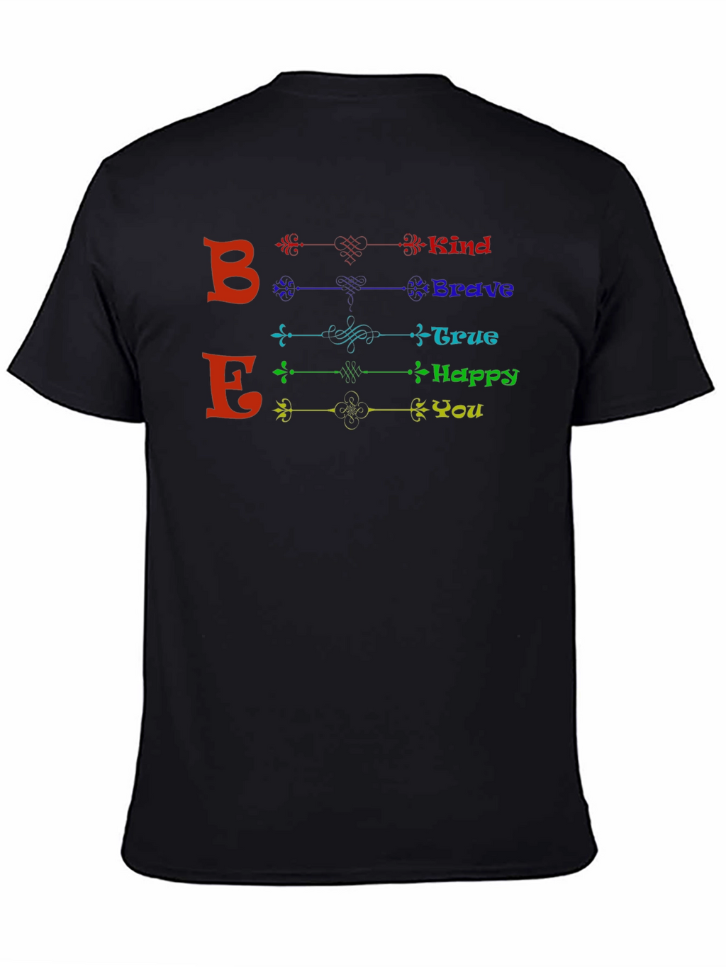 Be Kind Brave True Happy You - Graphic T-Shirt