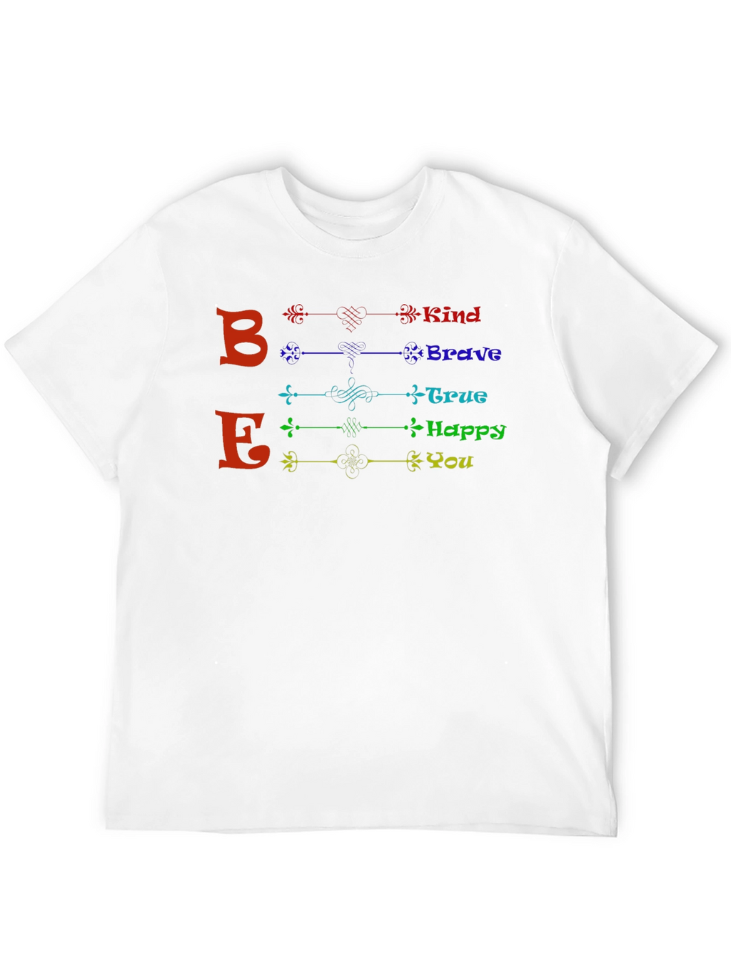 Be Kind Brave True Happy You - Graphic T-Shirt