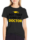 Not That Kind of Doctor T-Shirt