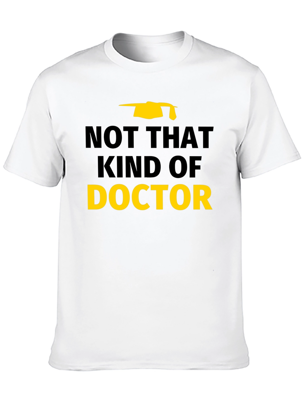 Not That Kind of Doctor T-Shirt