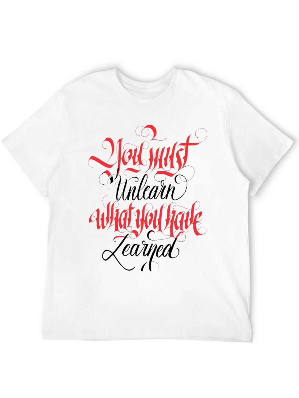Inspirational T-Shirt: You Must Unlearn