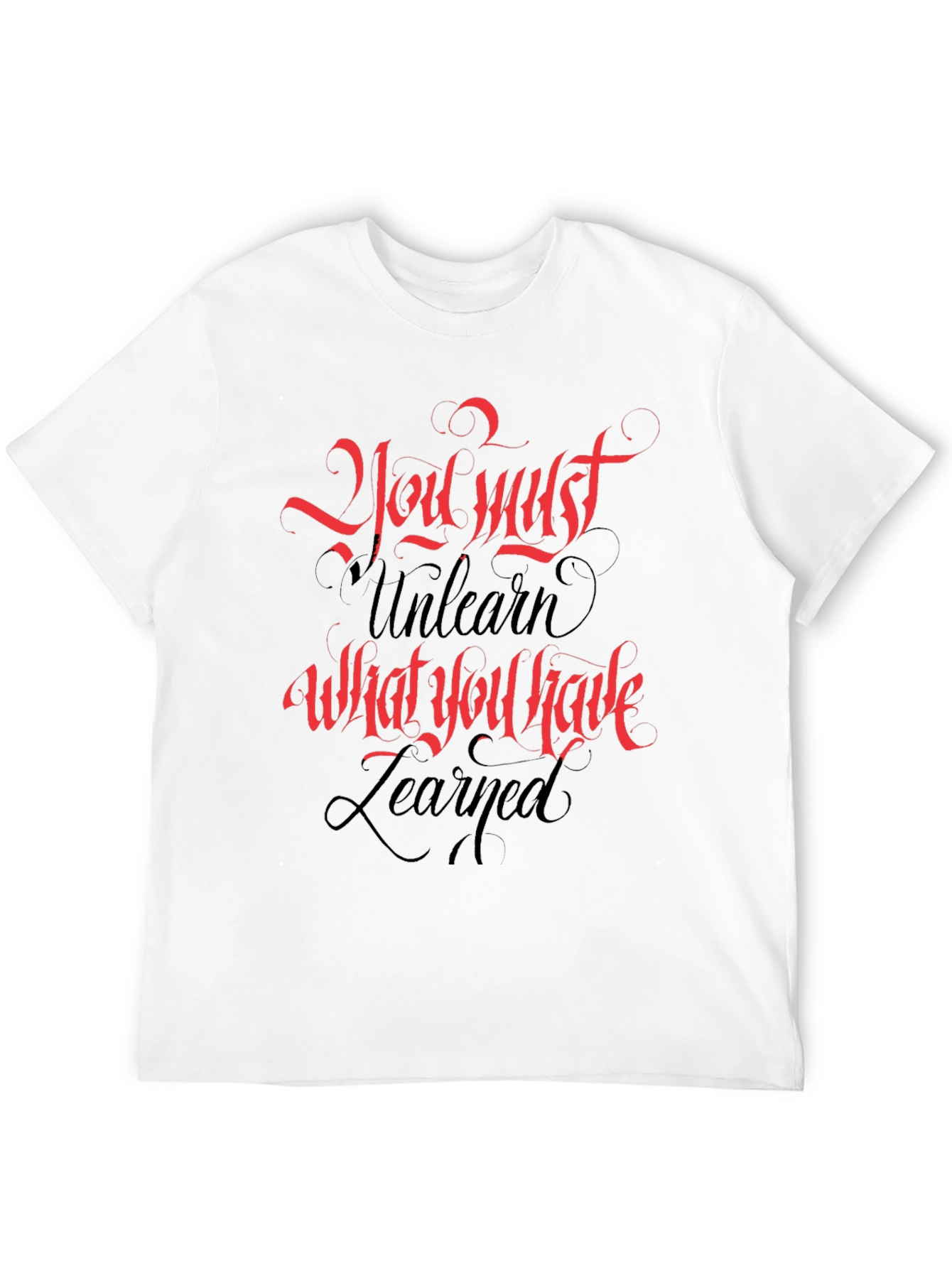 Inspirational T-Shirt: You Must Unlearn
