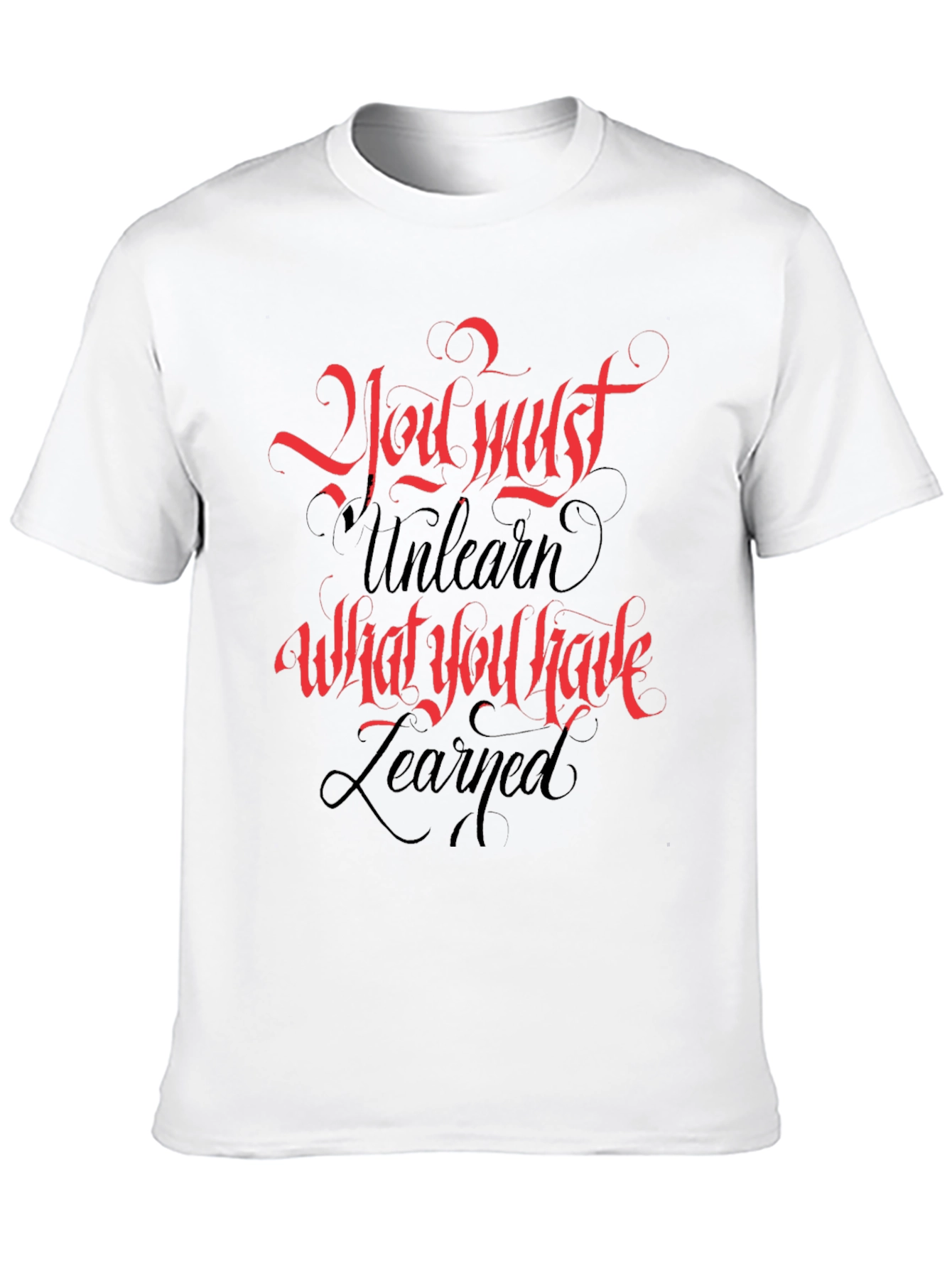 Inspirational T-Shirt: You Must Unlearn