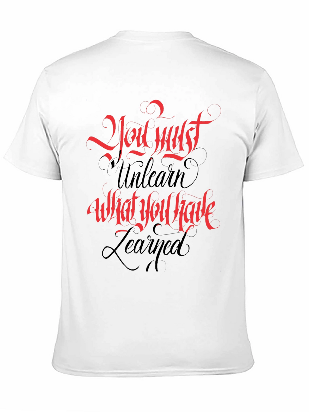 Inspirational T-Shirt: You Must Unlearn