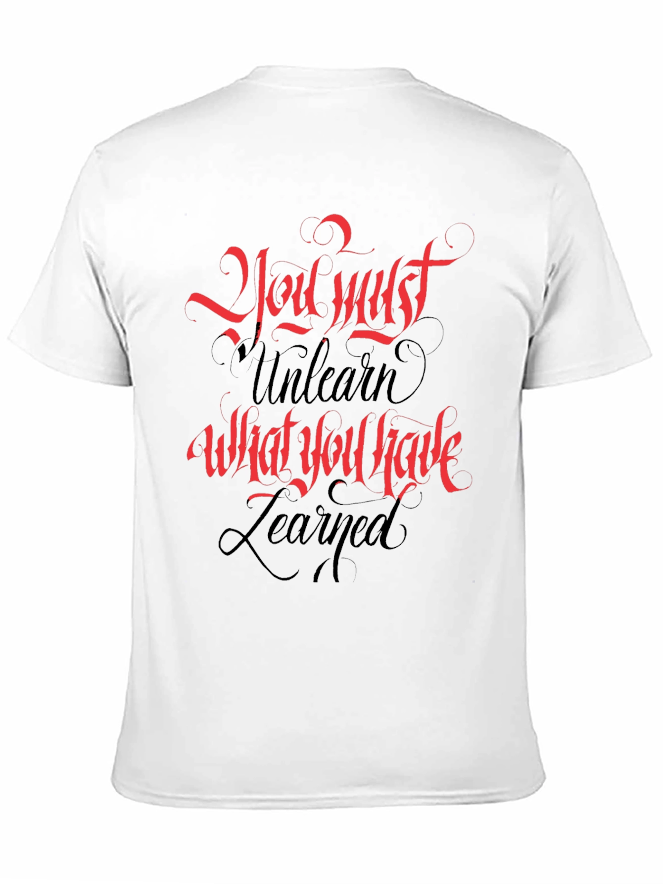 Inspirational T-Shirt: You Must Unlearn