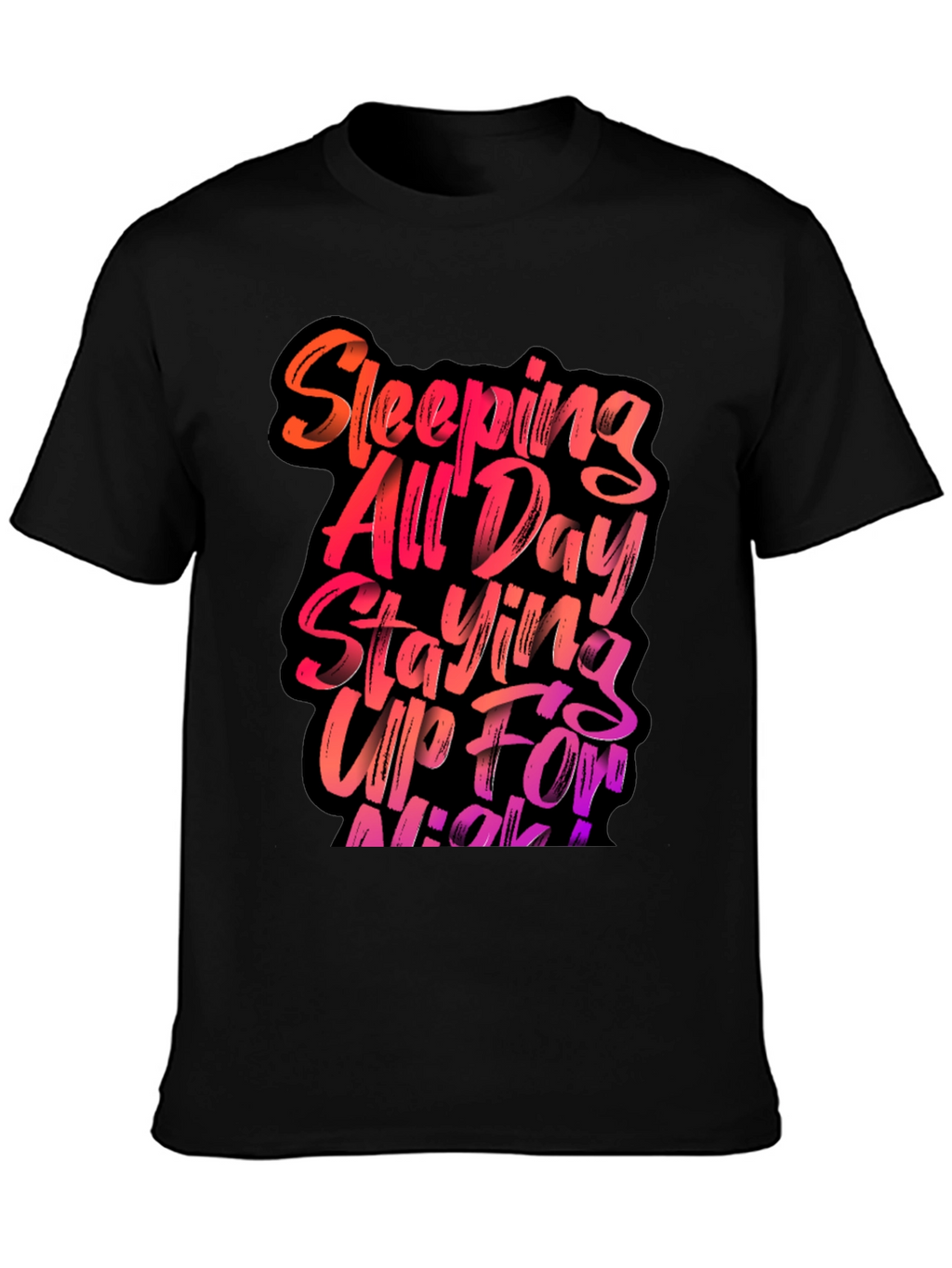 Sleeping All Day Staying Up All Night T-Shirt