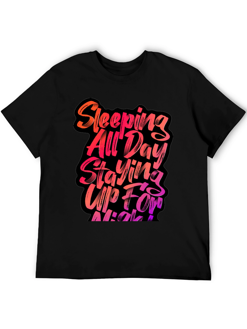 Sleeping All Day Staying Up All Night T-Shirt