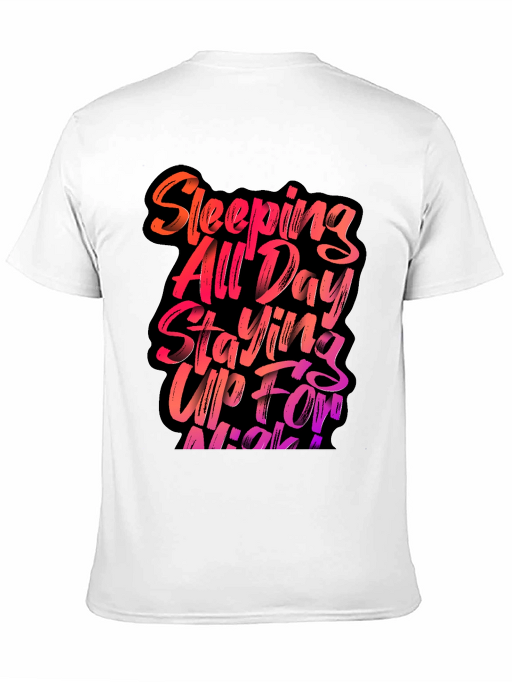 Sleeping All Day Staying Up All Night T-Shirt