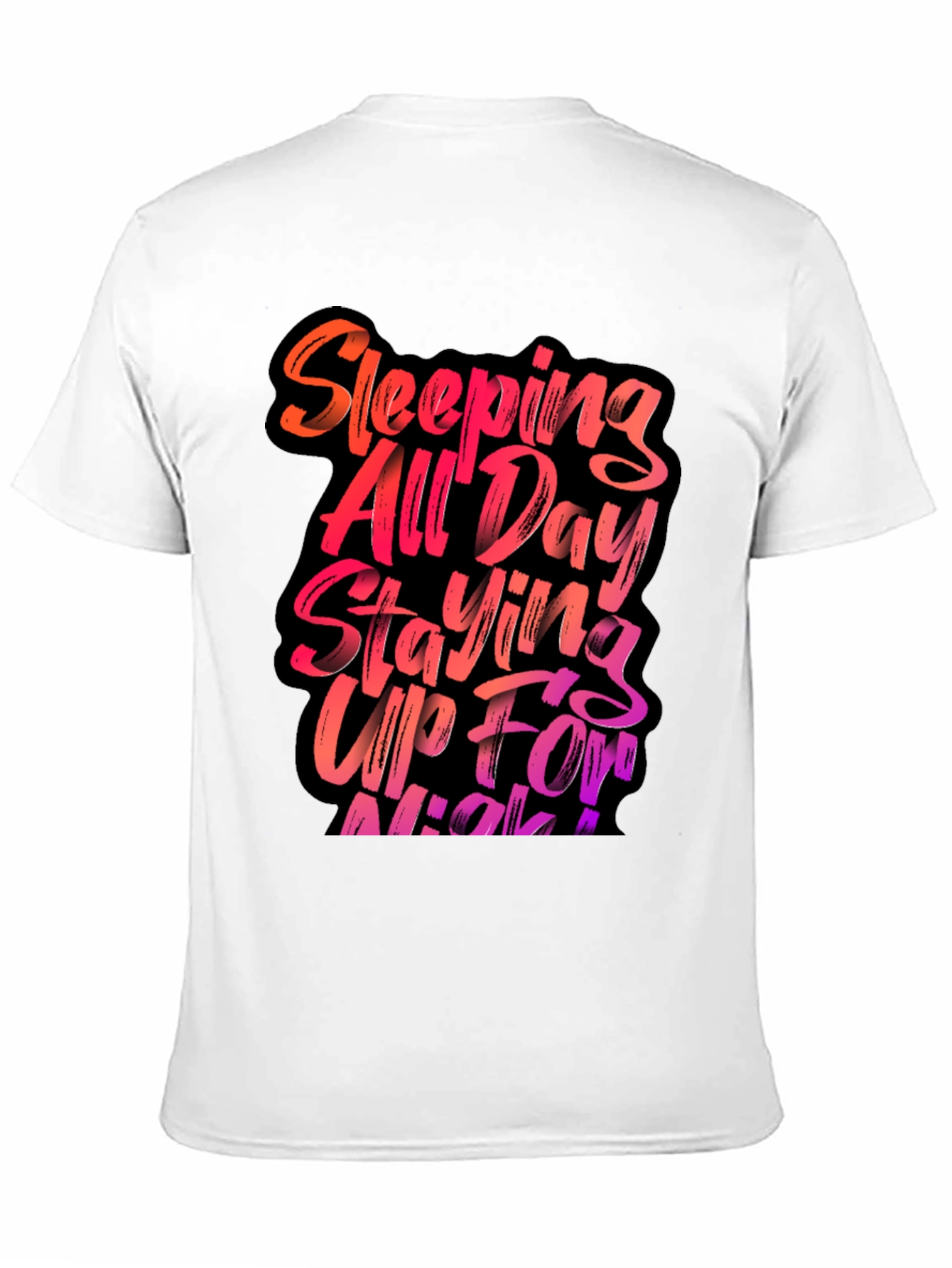 Sleeping All Day Staying Up All Night T-Shirt