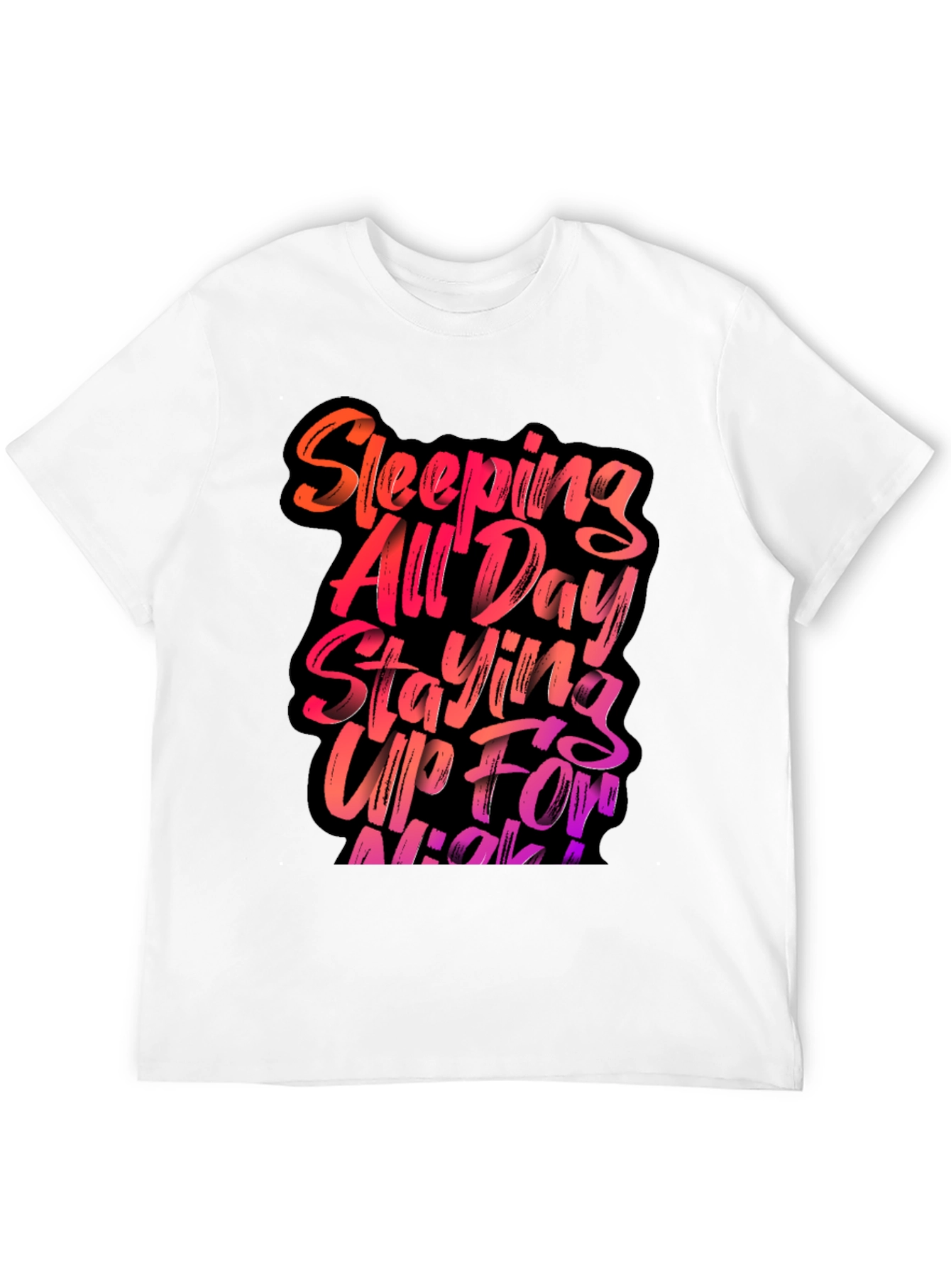 Sleeping All Day Staying Up All Night T-Shirt