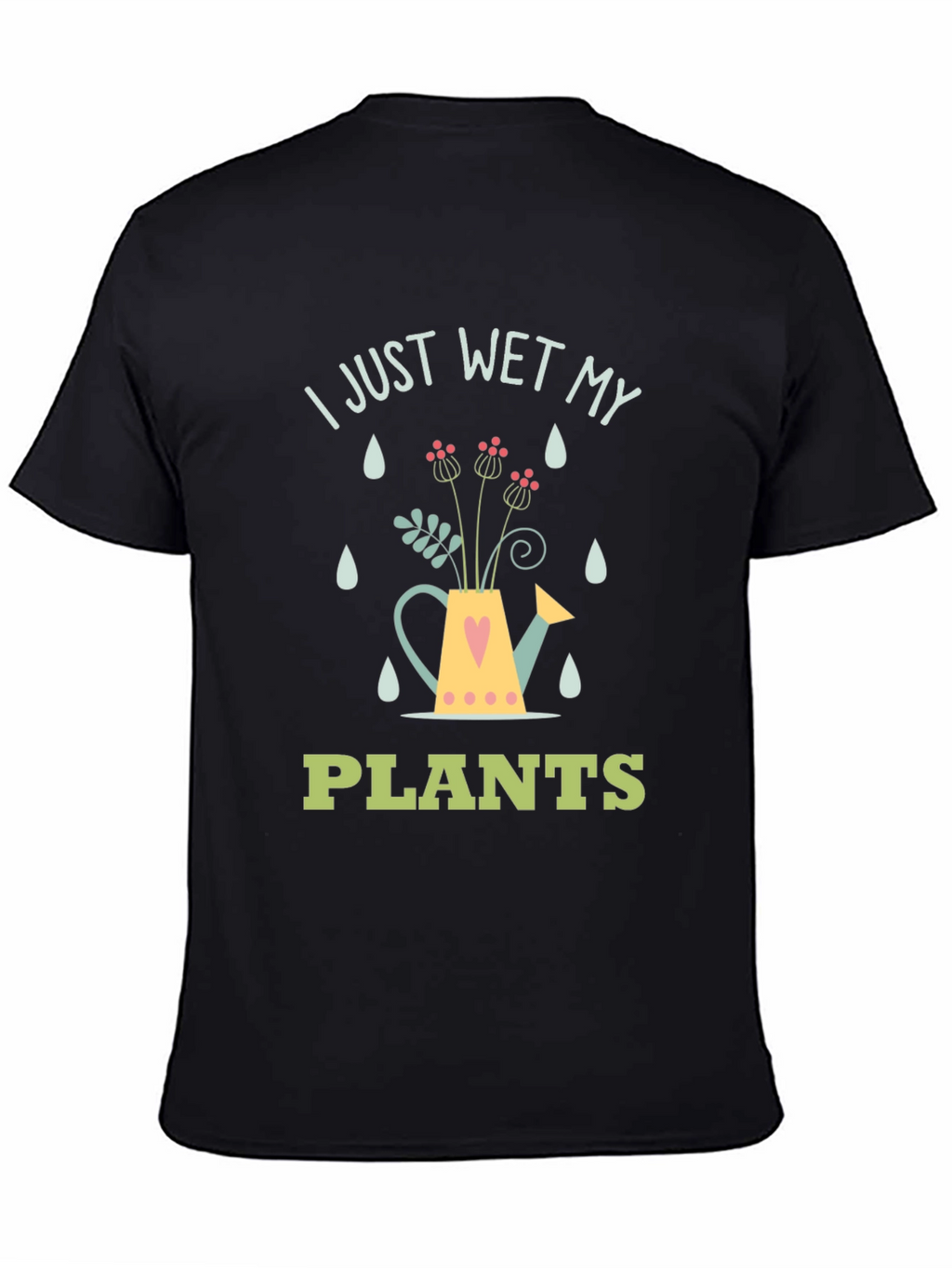 I Just Wet My Plants Graphic T-Shirt