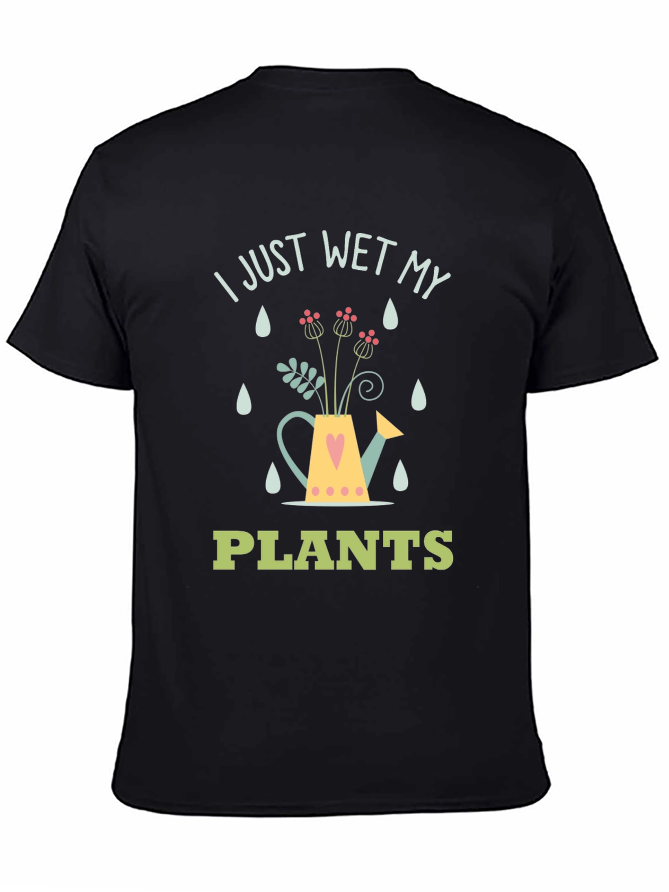 I Just Wet My Plants Graphic T-Shirt