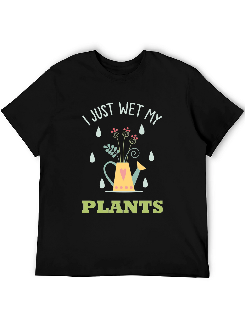 I Just Wet My Plants Graphic T-Shirt