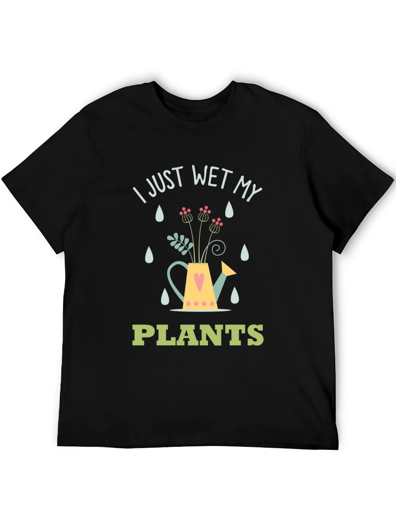 I Just Wet My Plants Graphic T-Shirt