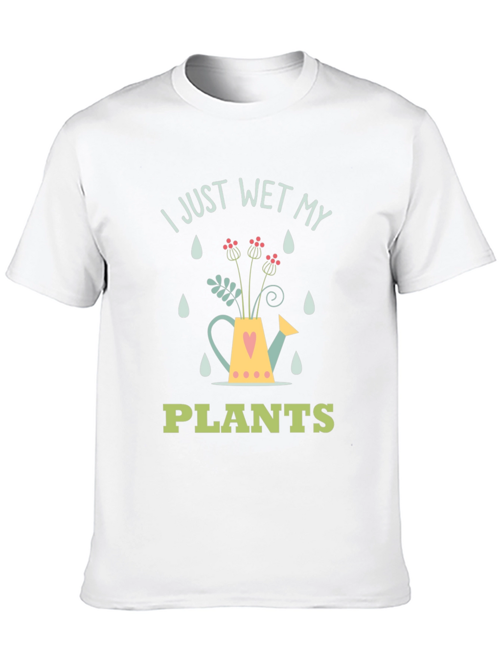 I Just Wet My Plants Graphic T-Shirt