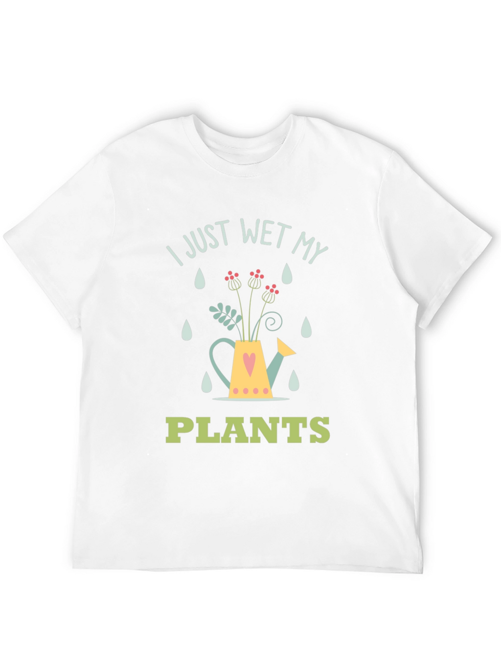 I Just Wet My Plants Graphic T-Shirt