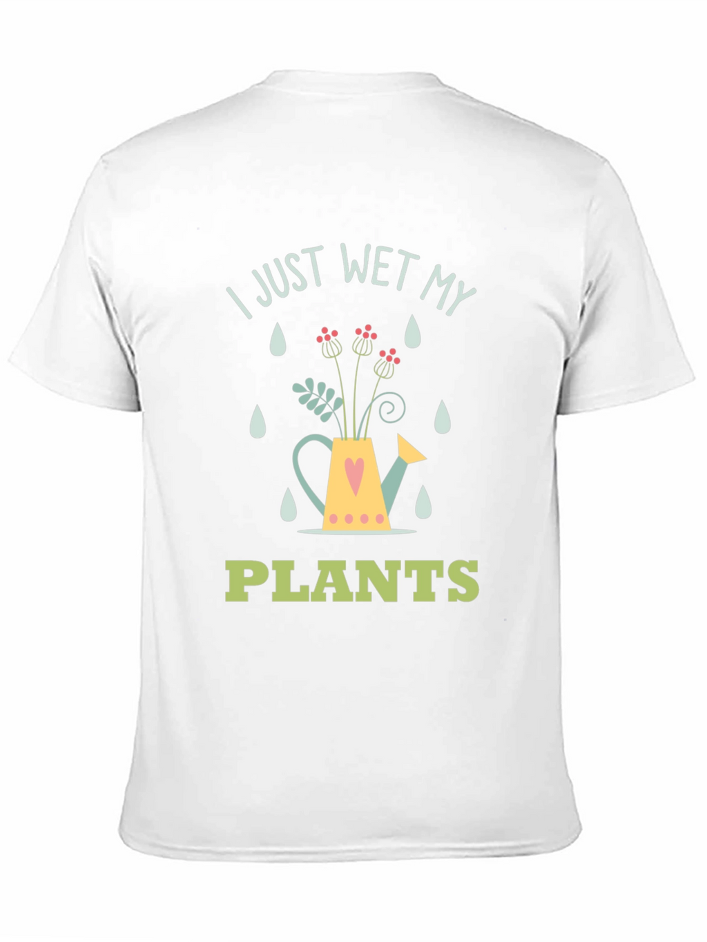 I Just Wet My Plants Graphic T-Shirt