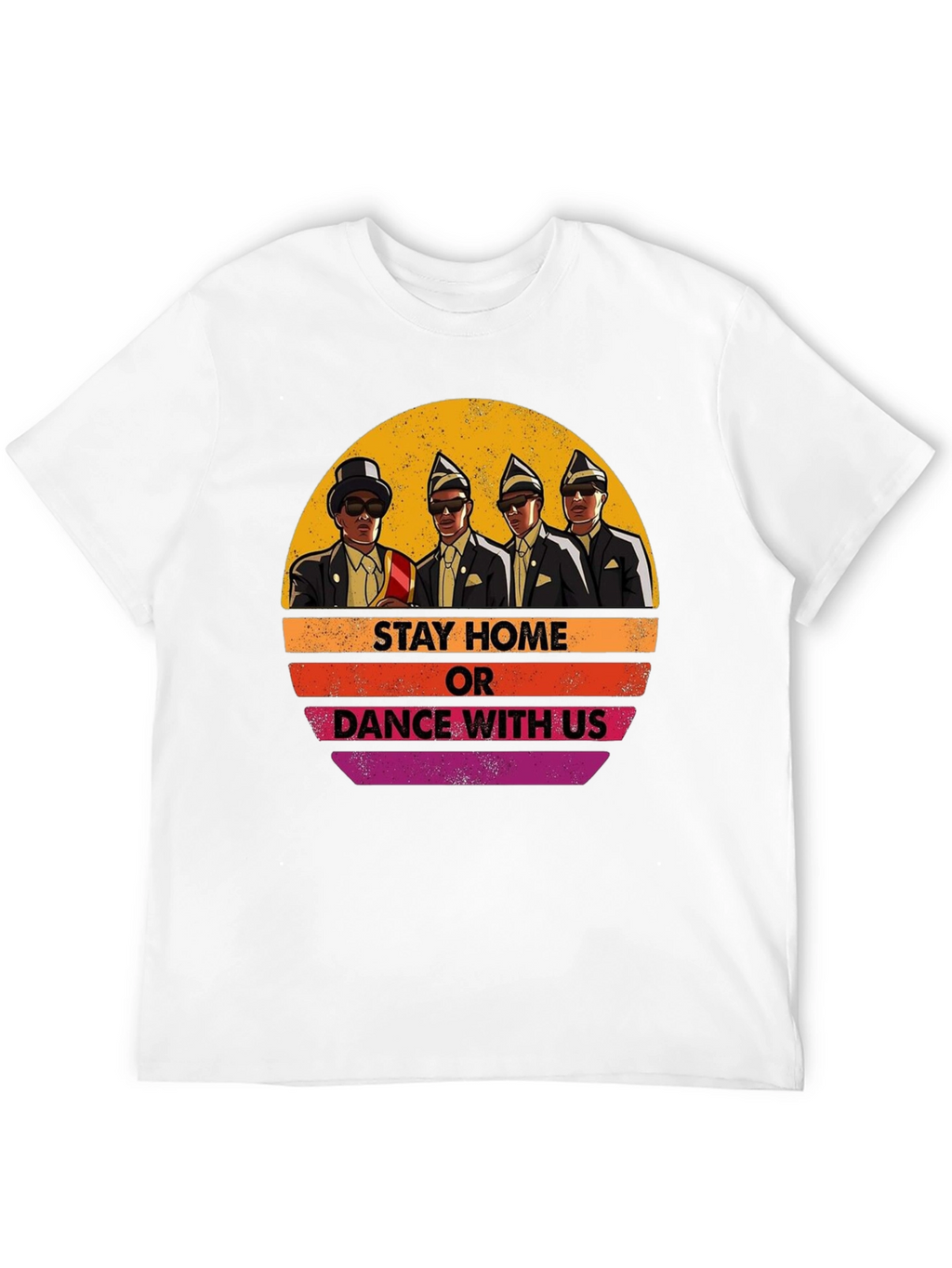 Stay Home or Dance with Us T-Shirt