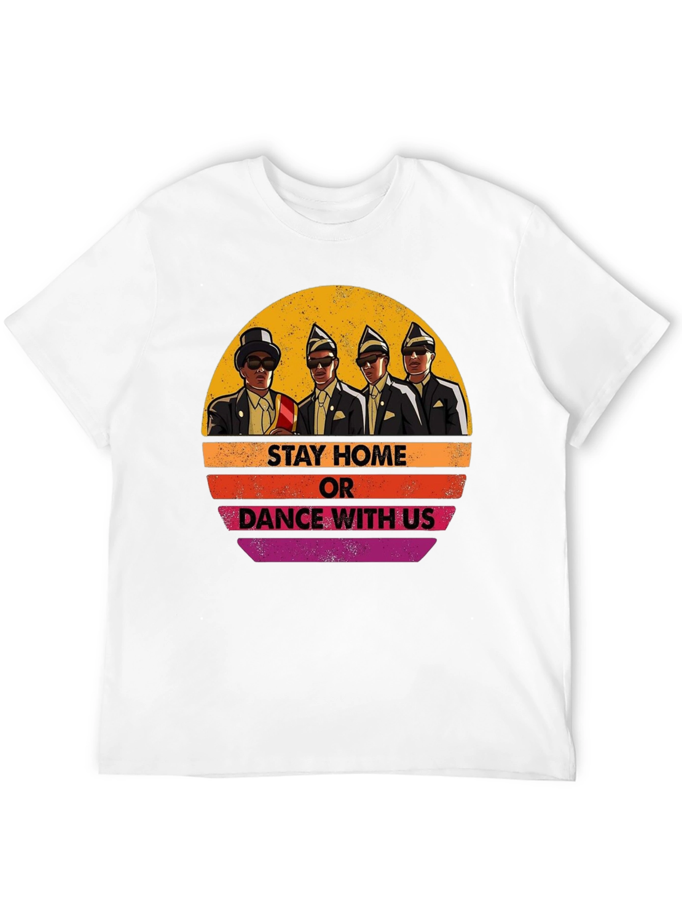 Stay Home or Dance with Us T-Shirt