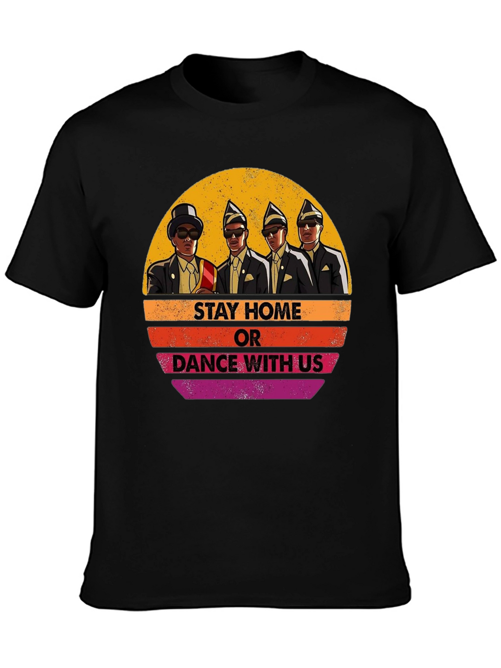 Stay Home or Dance with Us T-Shirt