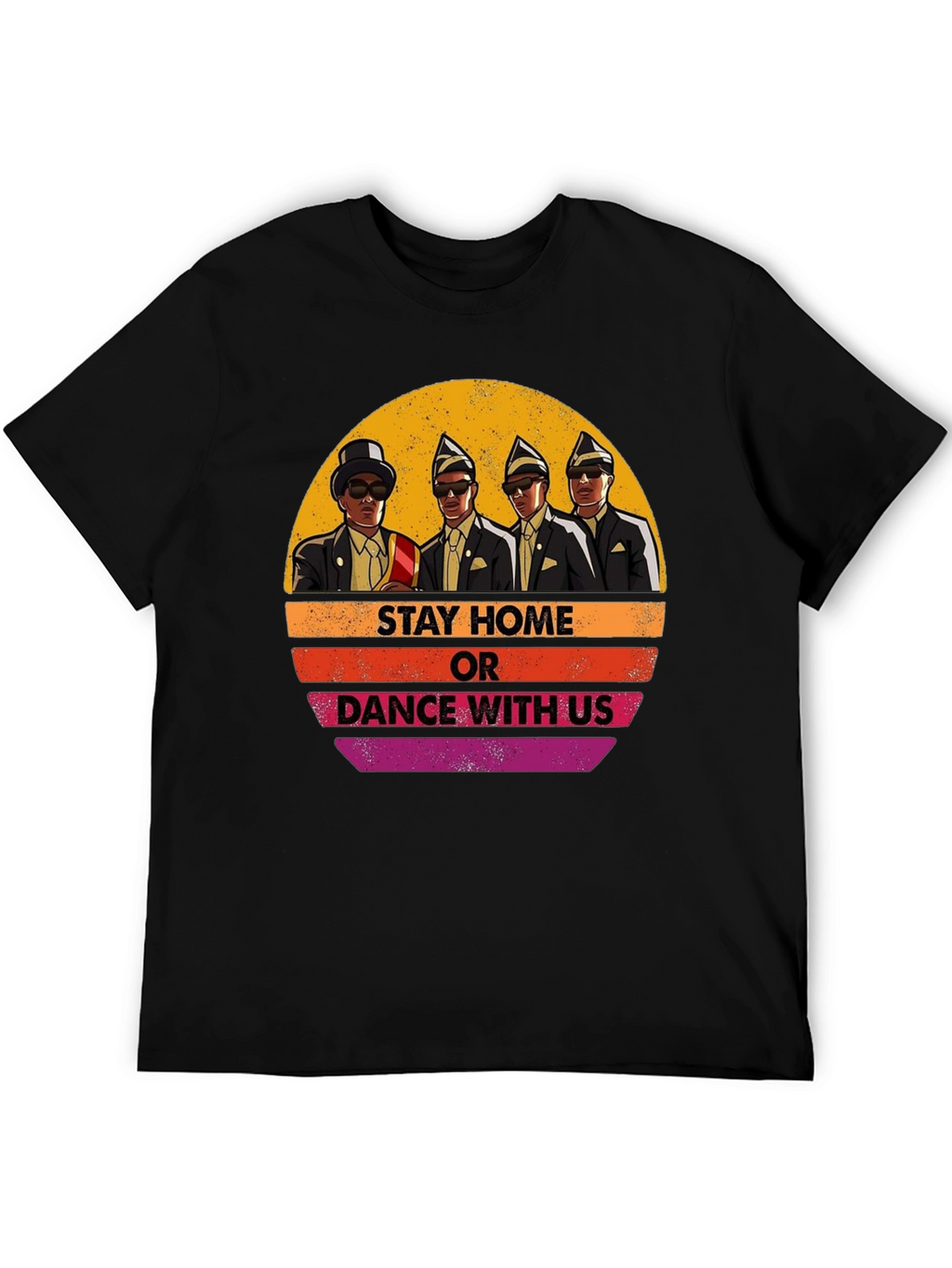 Stay Home or Dance with Us T-Shirt