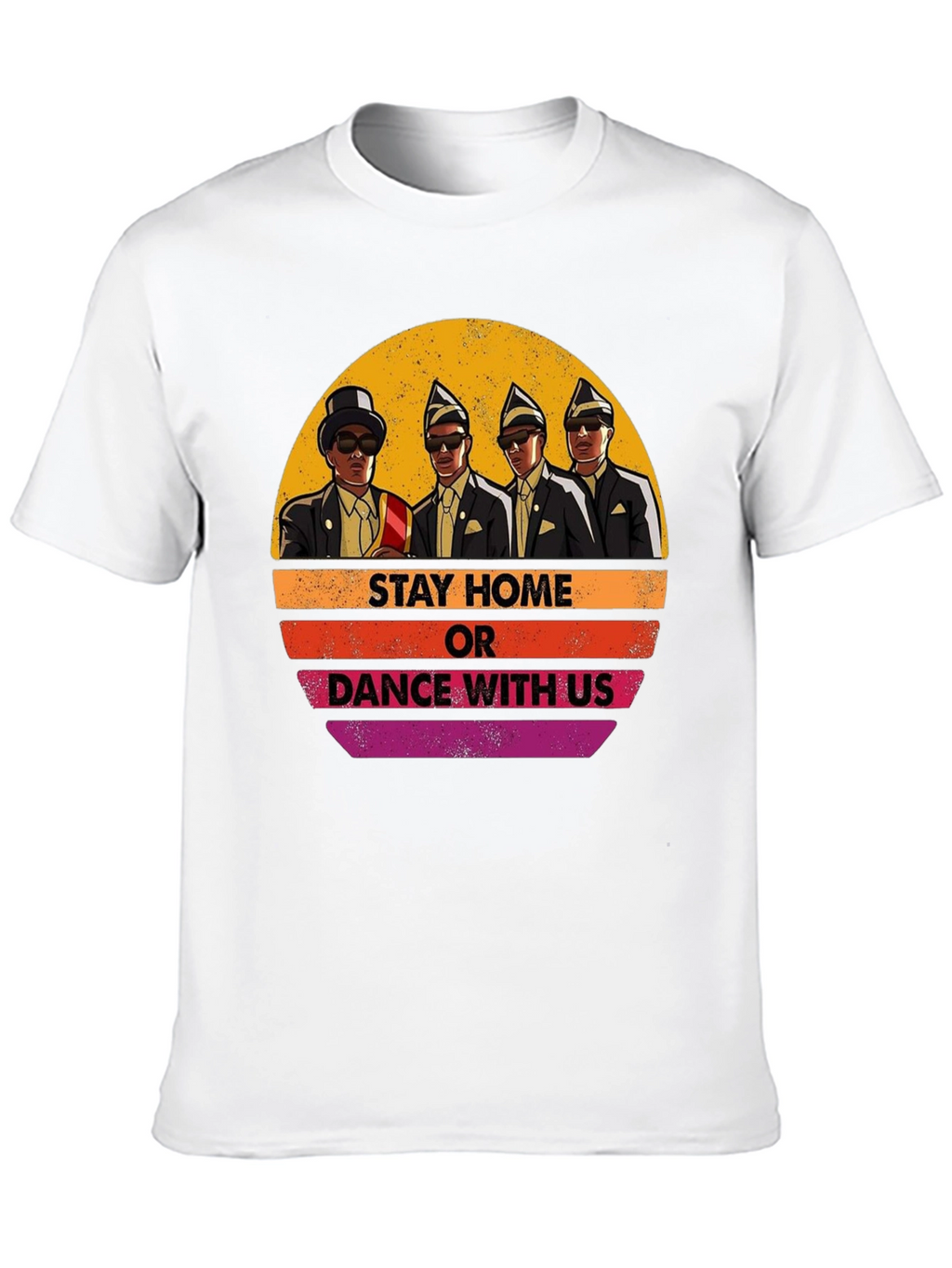 Stay Home or Dance with Us T-Shirt