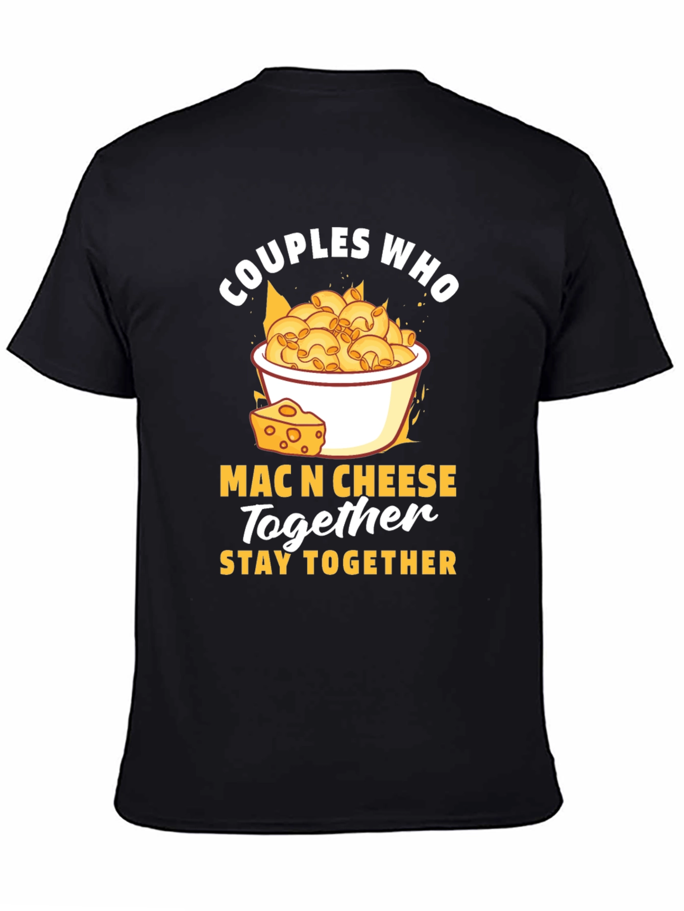 Couples Who Mac N Cheese Together Stay Together T-Shirt