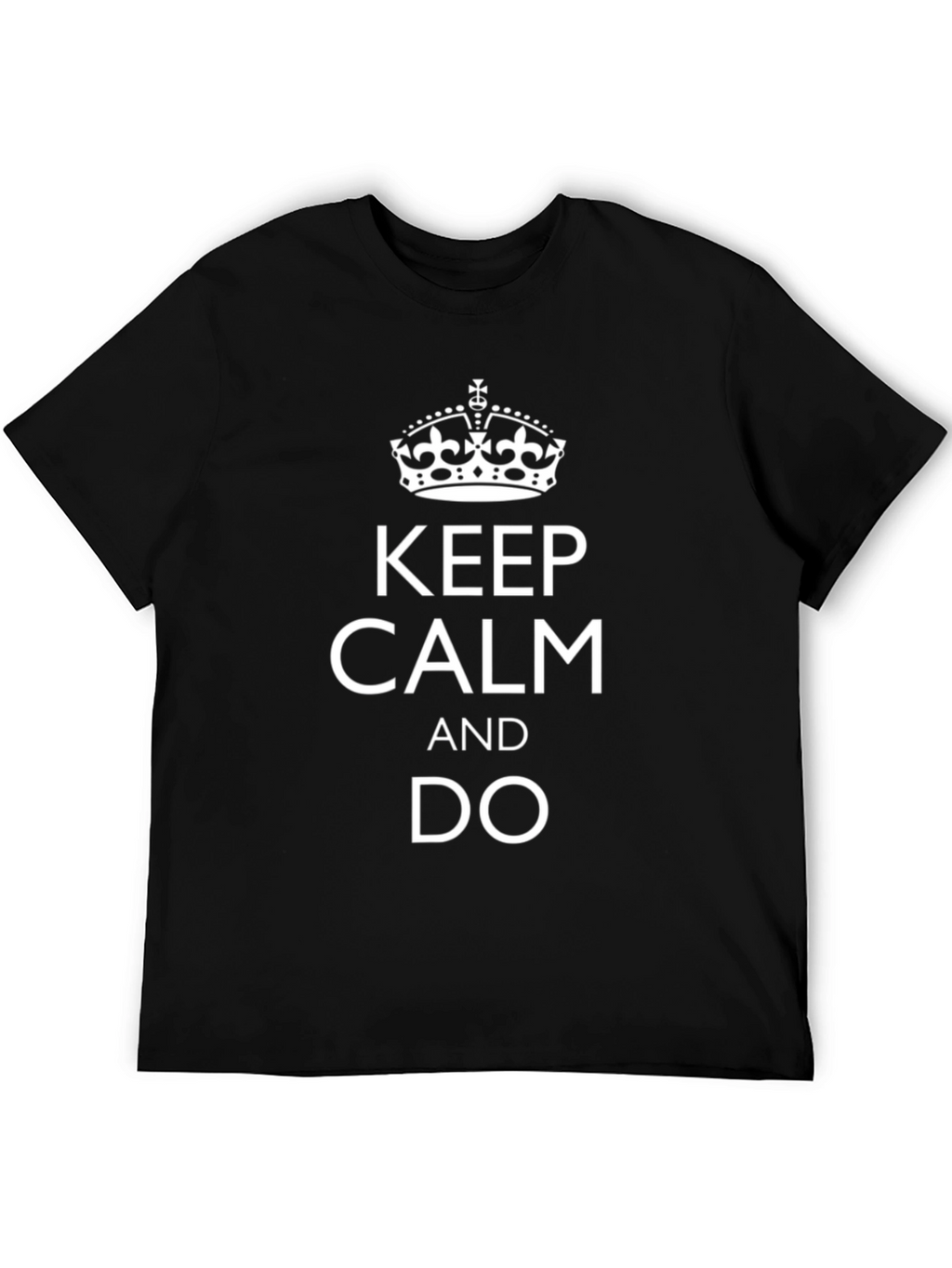 Keep Calm and Do T-Shirt - Black Cotton Tee