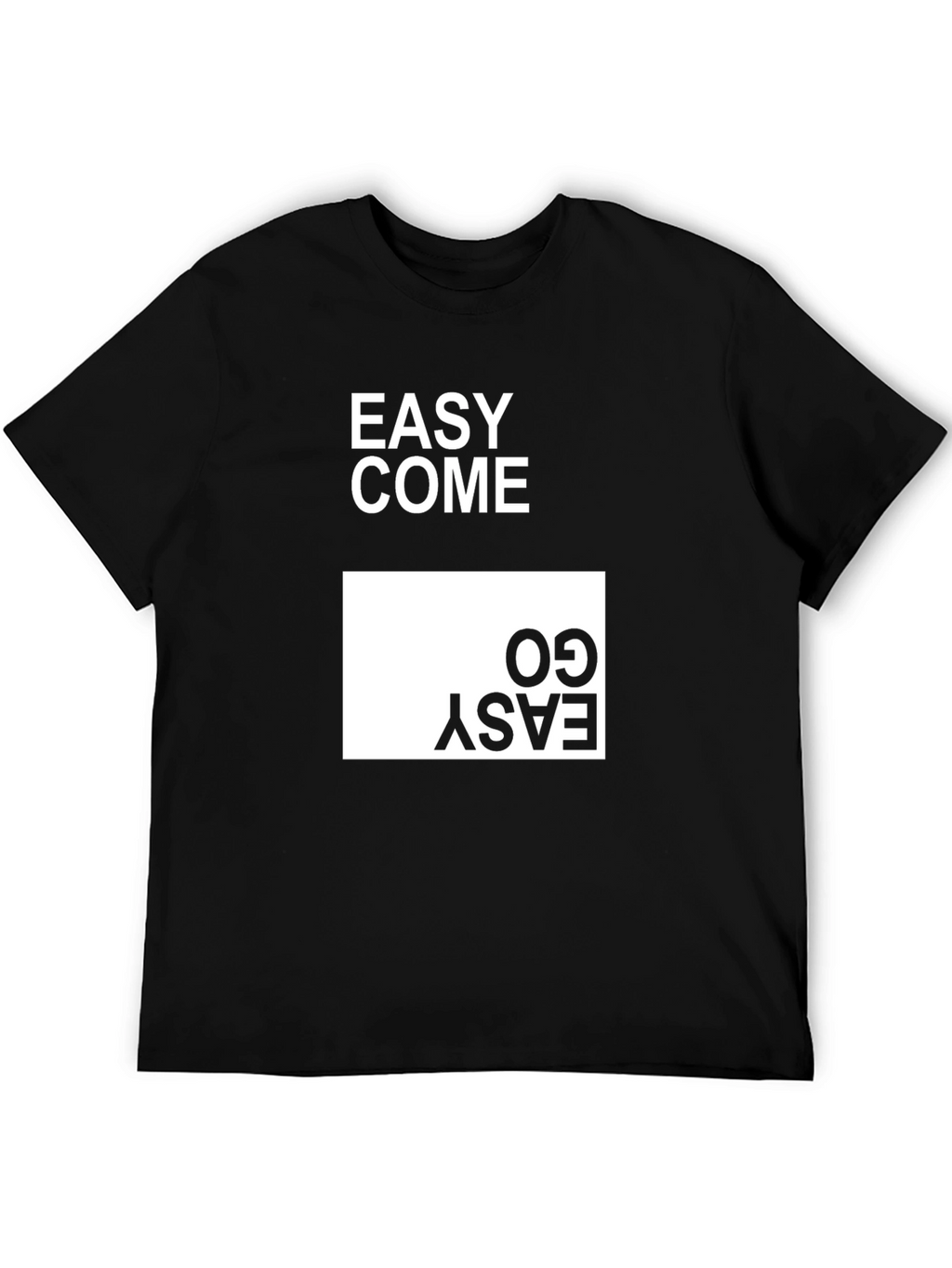 Easy Come Easy Go Graphic T-Shirt