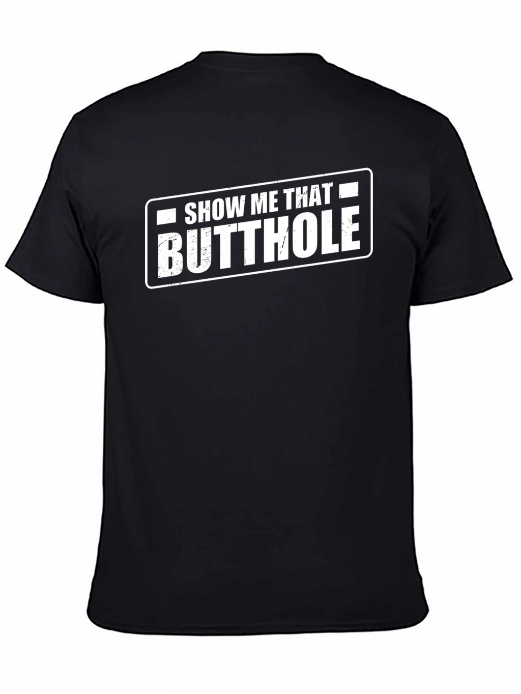 Show Me That Butthole Graphic T-Shirt