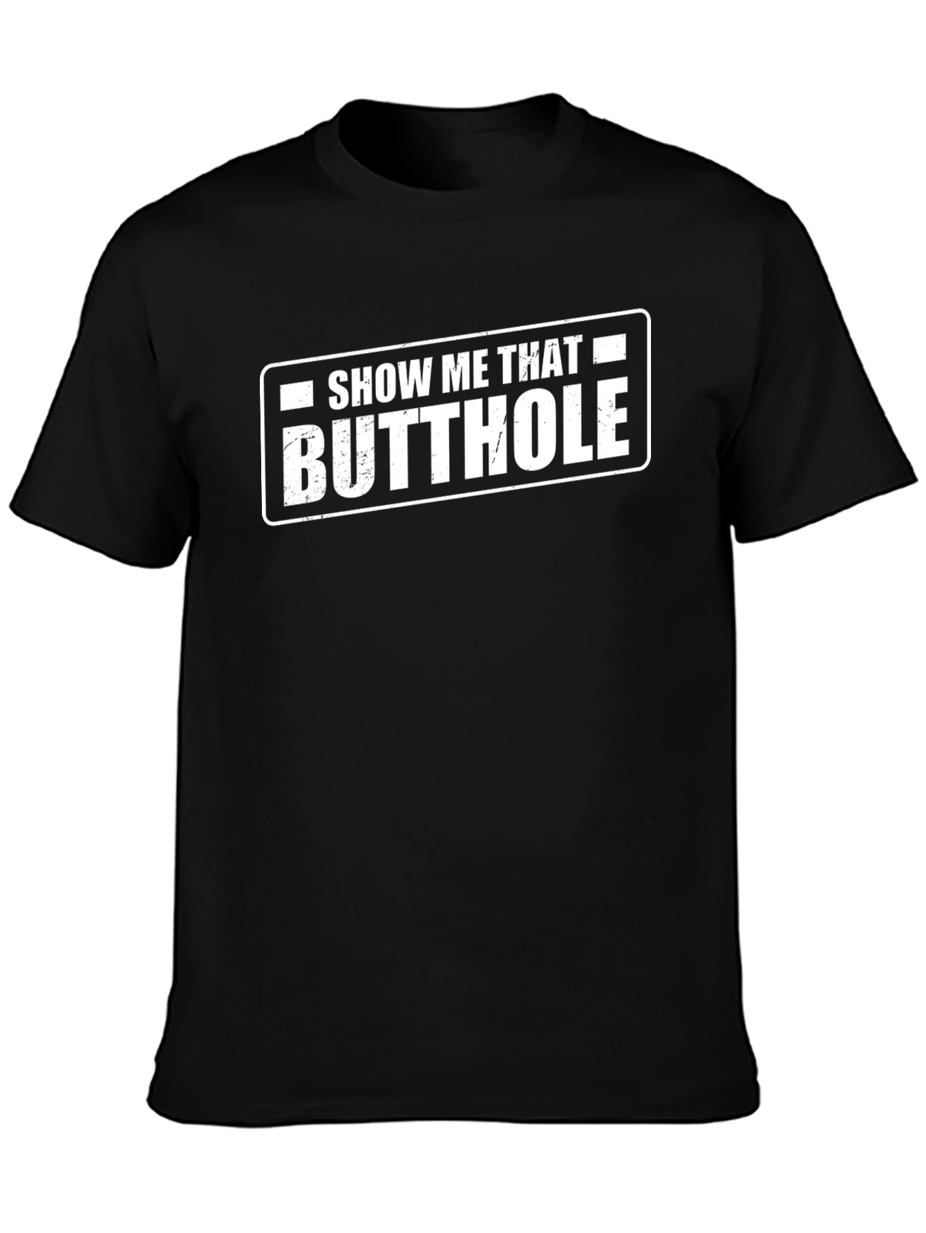Show Me That Butthole Graphic T-Shirt