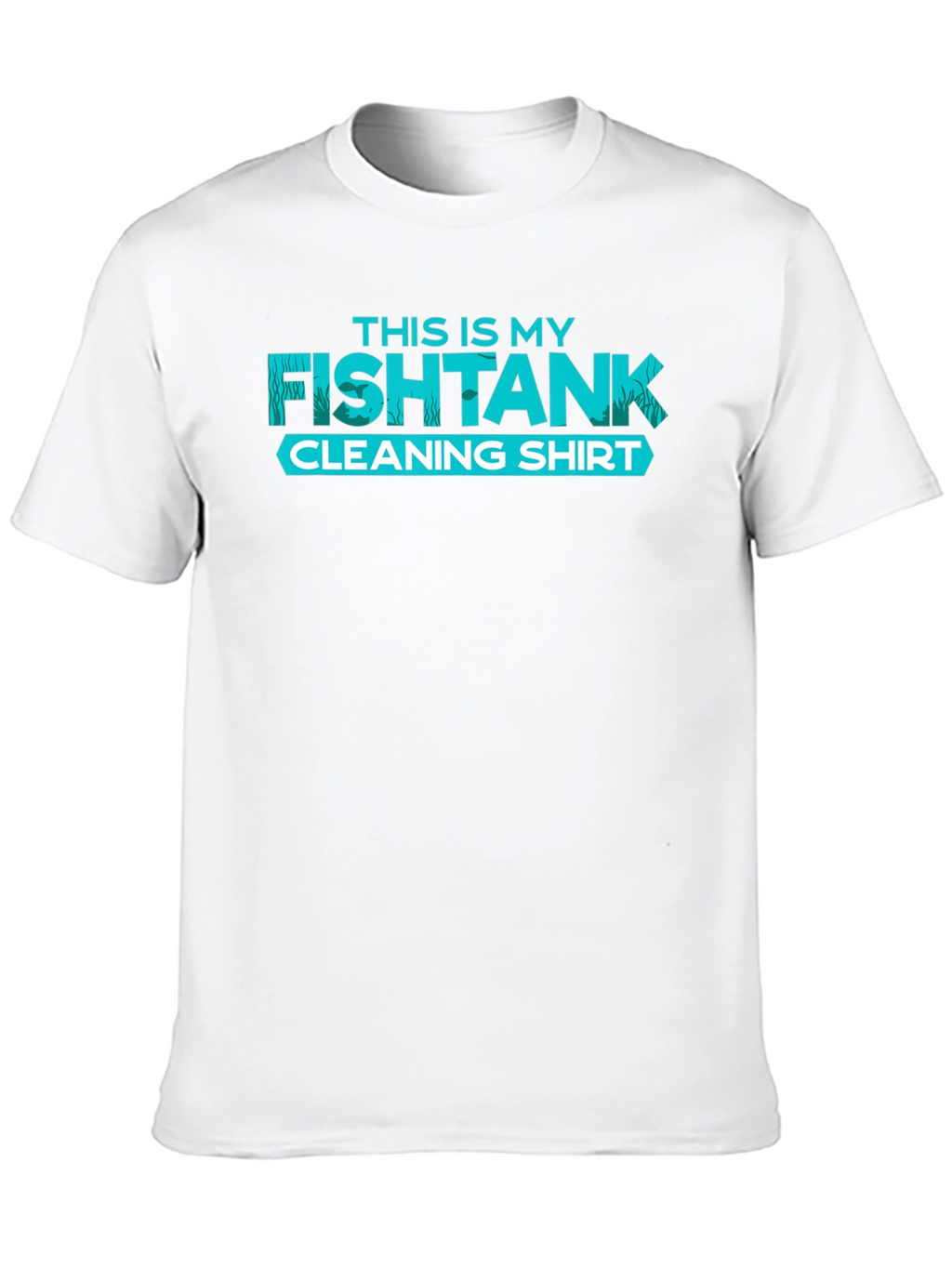 Fish Tank Cleaning Shirt - Novelty Aquarium T-Shirt
