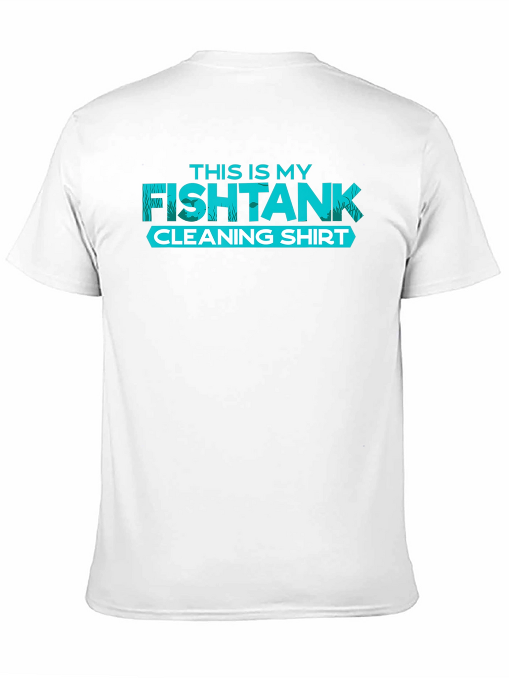 Fish Tank Cleaning Shirt - Novelty Aquarium T-Shirt