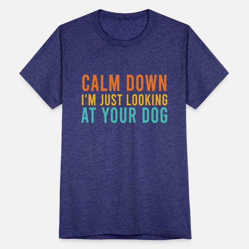 Calm Down I'm Just Looking At Your Dog Retro