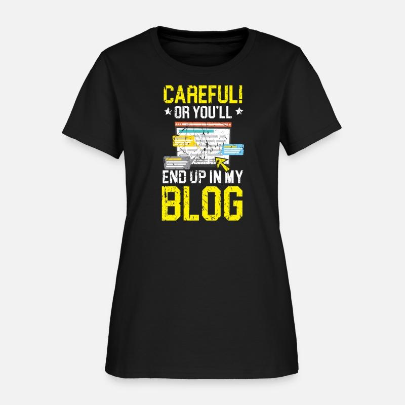 Careful Or You'll End Up In My Blog Blogging